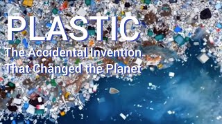 Plastic: The Accidental Invention That Changed the Planet. #SeventhContinent 