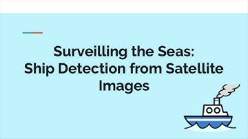 Surveilling the Seas: Ship Detection from Satellite Images