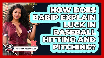 How Does BABIP Explain Luck In Baseball Hitting And Pitching? - Baseball Statistics Vault