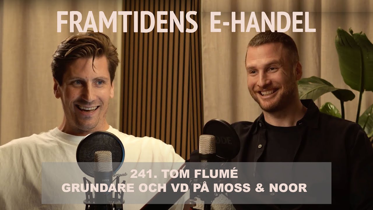 241. Tom Flumé : Grundare och VD Moss & Noor
