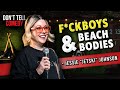 Fckboys  beach bodies  jessie jetski johnson  stand up comedy