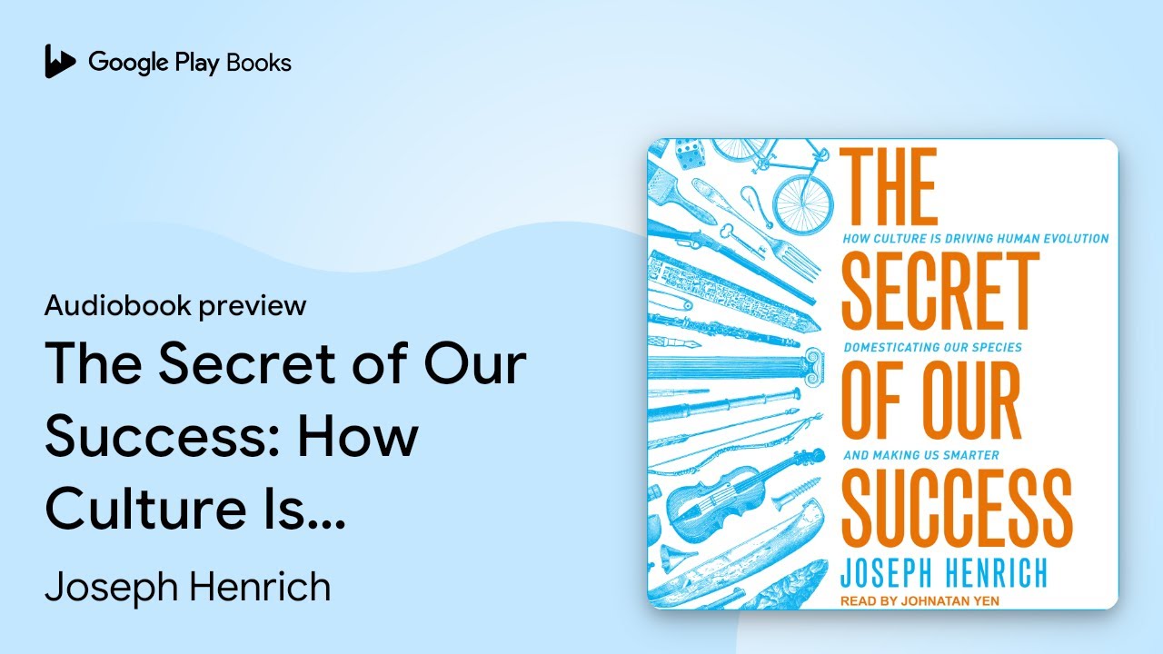 The Secret of Our Success: How Culture Is… by Joseph Henrich · Audiobook preview
