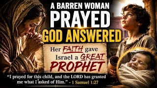 Hannah trusted in God and her prayers were answered!