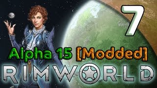 Rimworld Alpha 15 Gameplay [Modded] - 7. Kill Bill - Let's Play Rimworld Alpha 15
