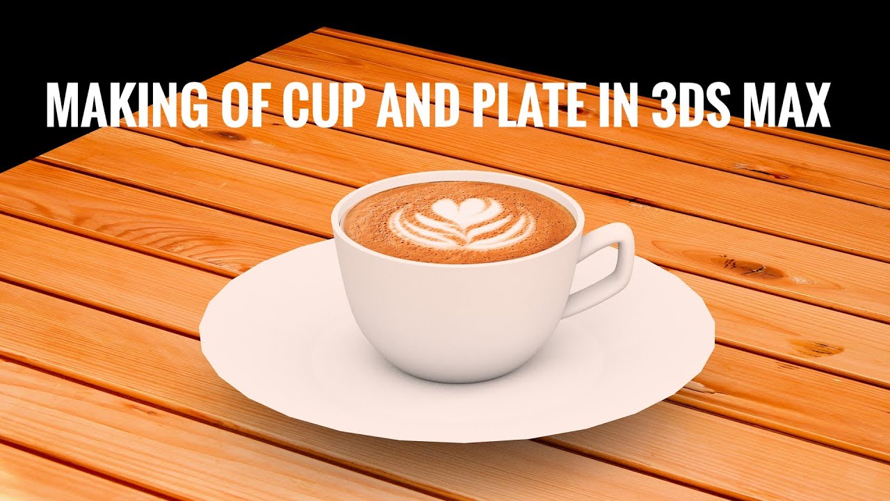 MAKING OF CUP AND PLATE IN 3DS MAX |COFFEE CUP| - YouTube