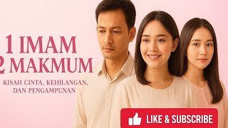 1 IMAM 2 MAKMUM – Kisah Cinta, Kehilangan, dan Pengampunan | Film Romantis Religi Indonesia 2025