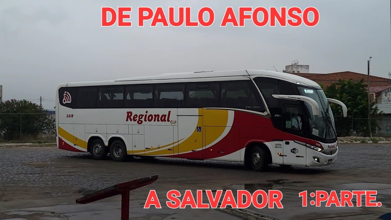 DE PAULO AFONSO A SALVADOR PELA EMPRESA REGIONAL PREFIXO 2418. 1:PARTE ...