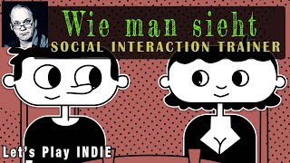 Wie man sieht - SOCIAL INTERACTION TRAINER // Let's Play INDIE
