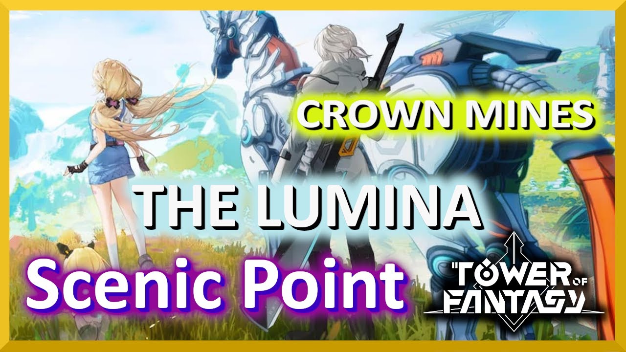 Crown Mines Scenic Point - The Lumina - Tower of Fantasy