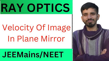 Velocity Of Image In Plane Mirror | Ray Optics | Physics For JEE Mains and NEET #makeitezee