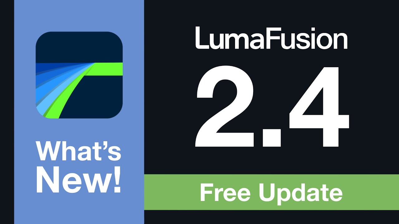 LumaFusion 2.4 | What's New!