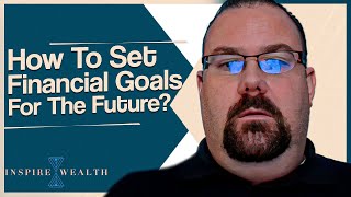 How To Set Financial Goals For the Future? Tips For Your Finances