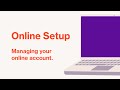 Online setup  managing your online account