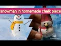 cute snowman ☃️☃️ in home made chalk piece.....