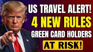 4 NEW Rules for Green Card Holders in August 2026 — TRAVEL AT YOUR OWN RISK! 🚨