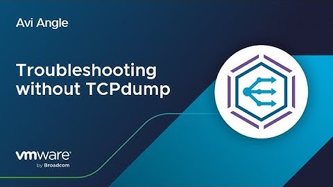 Troubleshooting without the TCPdump