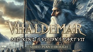 Vhäldemar - Old King´s Visions (Part Vii) Video Playthrough