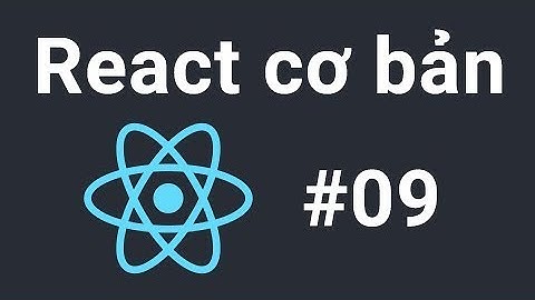 ReactJs cơ bản - #09 - ES6 - Ứng dụng Arrow Function