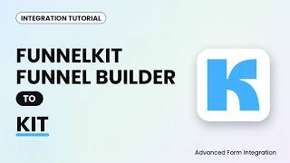 Details FunnelKit Funnel Builder to Kit Integration Tutorial | AFI News