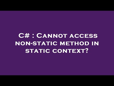 C# : Cannot access non-static method in static context?