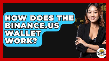 How Does The Binance.US Wallet Work? - CryptoBasics360.com