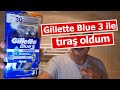 Gillette Blue 3 ile tıraş oldum