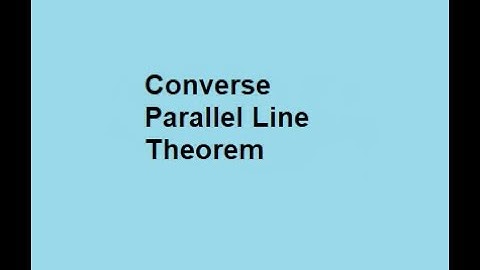 Converse Parallel Line Theorem