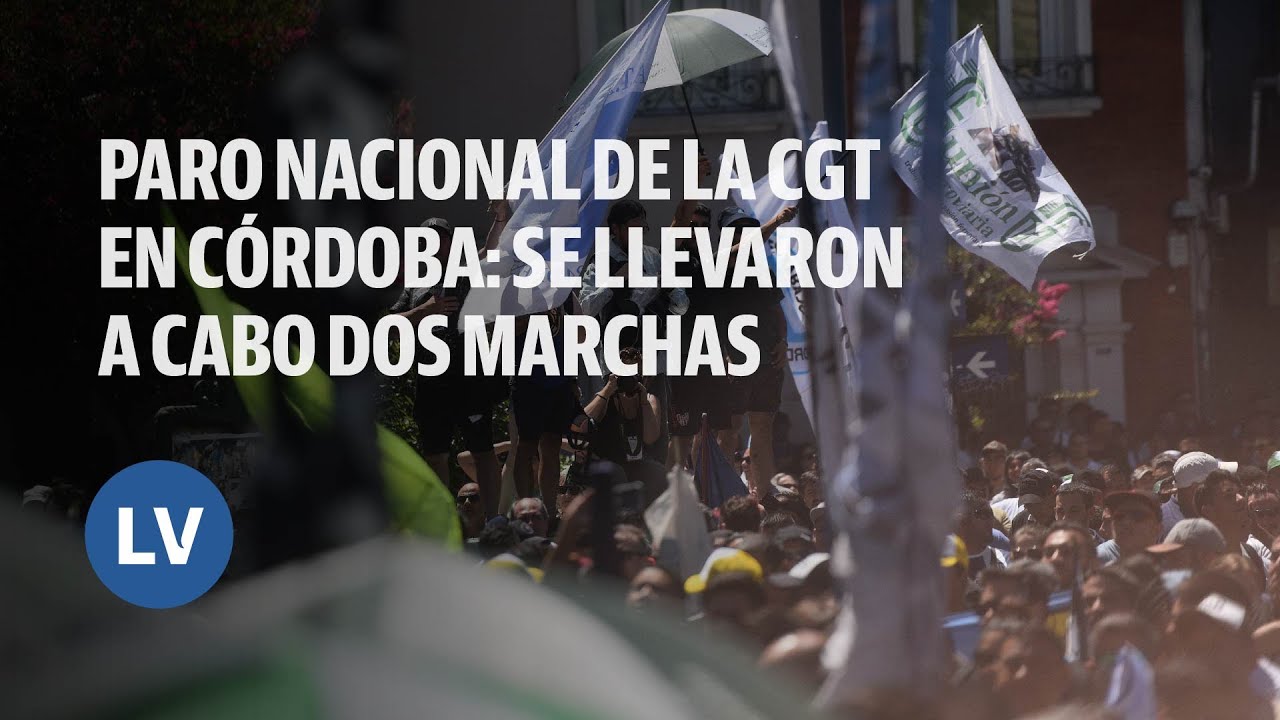 Paro nacional de la CGT en Córdoba: Cómo se desarrollaron los actos ...