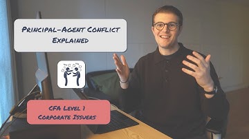 Principal Agent Conflict Explained | CFA Level 1 Corporate Issuers