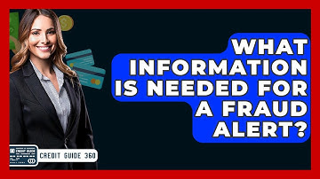 What Information Is Needed For A Fraud Alert? - CreditGuide360.com