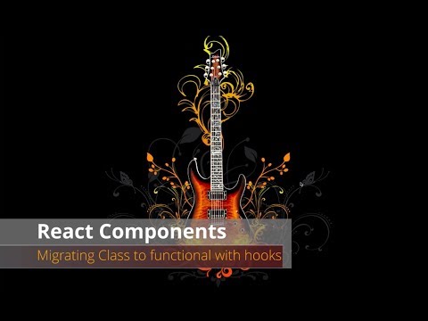 React Hooks: Migrate class component to functional and use hooks | ElAnandKumar