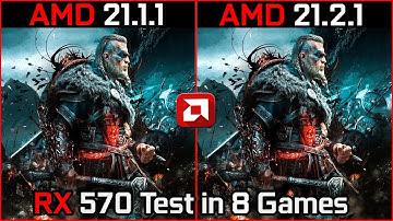 AMD Driver (21.1.1 vs 21.2.1) Test in 8 Games RX 570 in 2021