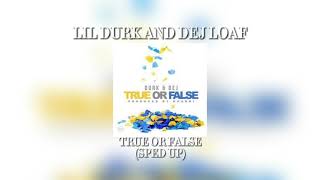Lil Durk, Dej Loaf - True or False (Sped up)