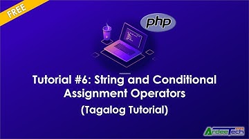 #6. Basics of PHP - String and Conditional Assignment Operators (Tagalog Tutorial)