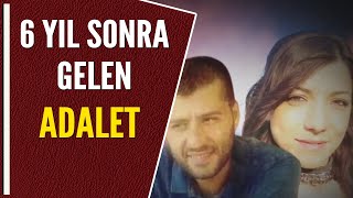 6 YIL SONRA GELEN ADALET