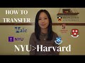 Transferring to An Ivy League - NYU to Harvard, Advice   Tips