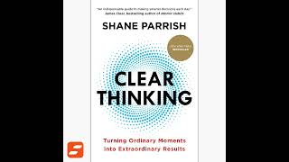Clear Thinking Summary | Shane Parrish