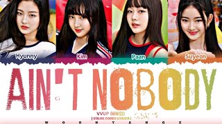 VVUP (비비업) 'Ain't Nobody (에인트 노바디)' Lyrics [Color Coded Han_Rom_Eng Lyrics]