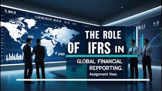 IFRS in Global Finance | Transparency, Standards & Reporting | Assignment Vines
