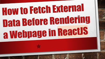 How to Fetch External Data Before Rendering a Webpage in ReactJS