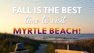 Fall is The Best Time to Visit Myrtle Beach!