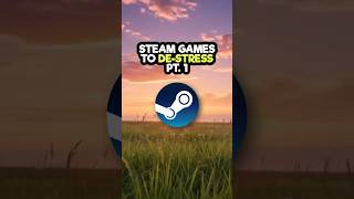 Steam Games To De-Stress with Pt.1
