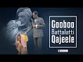 Gooboo Battalatti Qajeele || Namni Hundinuu ilaaluu kan qabu Fayyina Battalaa Ajaa