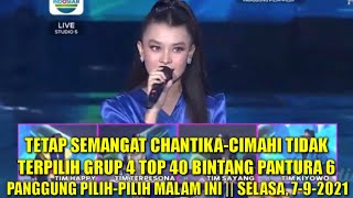 CHANTIKA-CIMAHI PANGGUNG PILIH PILIH BINTANG PANTURA 6 GRUP 4 LIVE MALAM INI || SELASA, 7/9/2021