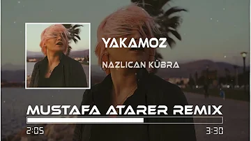 Nazlıcan Kübra - Yakamoz ( Mustafa Atarer Remix )