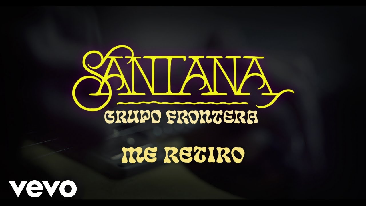 Santana, Grupo Frontera - Me Retiro