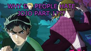 WHY DO PEOPLE SERIOUSLY HATE JOJO PART 1???