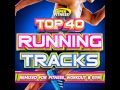 Top 40 Running Tracks – Remixed for Fitness,Workout and Gym ! - 1 Hour Continuous Mix