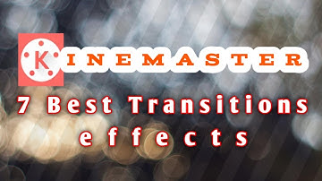 7 best transitions effects in kinemaster