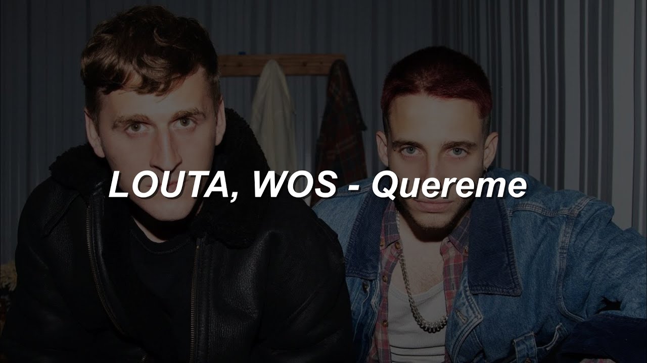 LOUTA, WOS - QUEREME 💔|| LETRA